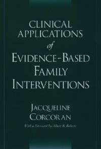 Clinical Applications of Evidence-Based Family Interventions - Jacqueline Corcoran - cover