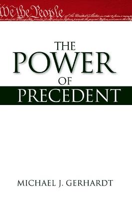 The Power of Precedent - Michael J. Gerhardt - cover