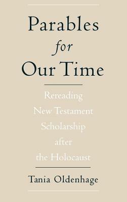 Parables for Our Time: Rereading New Testament Scholarship after the Holocaust - Tania Oldenhage - cover