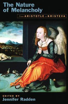 The Nature of Melancholy: From Aristotle to Kristeva - cover