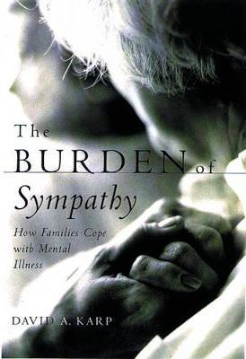 The Burden of Sympathy: How Families Cope With Mental Illness - David Karp - cover
