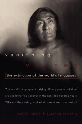 Vanishing Voices: The Extinction of the World's Languages - Daniel Nettle,Suzanne Romaine - cover