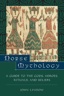 Norse Mythology: A Guide to Gods, Heroes, Rituals, and Beliefs - John Lindow - cover