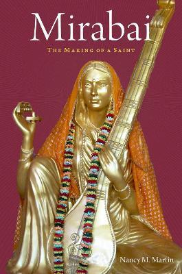 Mirabai: The Making of a Saint - Nancy M. Martin - cover