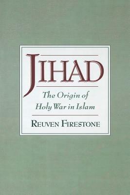Jihad: The Origin of Holy War in Islam - Reuven Firestone - cover