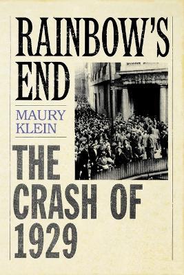 Rainbow's End: The Crash of 1929 - Maury Klein - cover