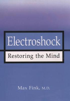 Electroshock: Healing Mental Illness - Max Fink - cover
