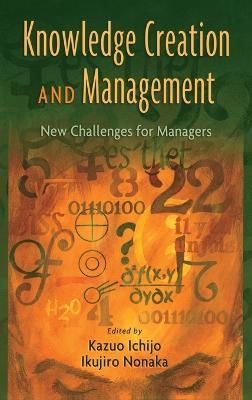 Knowledge Creation and Management: New Challenges for Managers - cover
