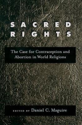 Sacred Rights: The Case for Contraception and Abortion in World Religions - cover