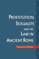 Prostitution, Sexuality, and the Law in Ancient Rome - Thomas A. J. McGinn - cover