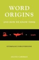 Word Origins ... And How We Know Them: Etymology for Everyone - Anatoly Liberman - cover