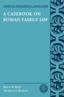 A Casebook on Roman Family Law - Bruce W. Frier,Thomas A. J. McGinn - cover