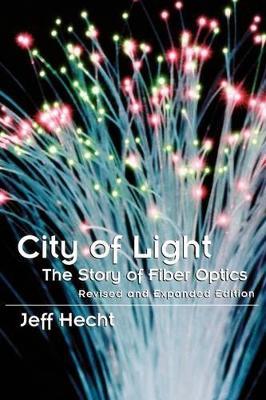 City of Light: The Story of Fiber Optics - Jeff Hecht - cover