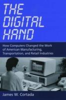 The Digital Hand: How Computers Changed the Work of American Manufacturing, Transportation, and Retail Industries - James W. Cortada - cover
