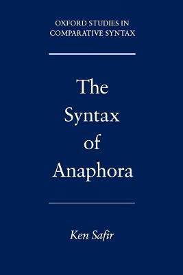 The Syntax of Anaphora - Ken Safir - cover