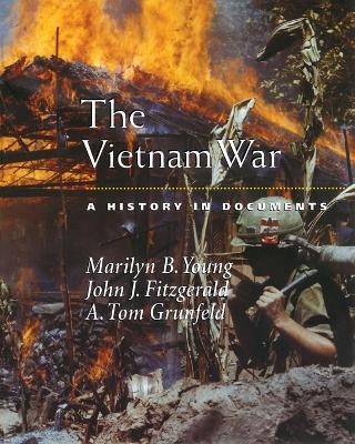 The Vietnam War: A History in Documents - Marilyn B. Young,John J. Fitzgerald,A. Tom Grunfeld - cover
