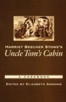 Harriet Beecher Stowe's Uncle Tom's Cabin: A Casebook - cover