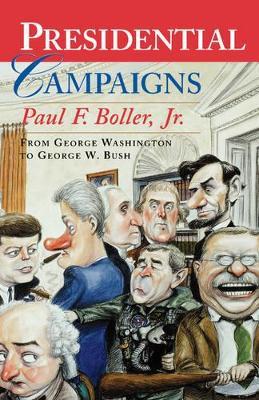 Presidential Campaigns: From George Washington to George W. Bush - Paul F. Boller - cover