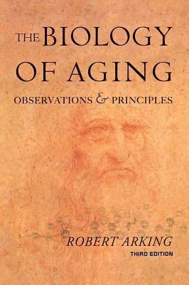 The Biology of Aging: Observations and Principles - Robert Arking - cover