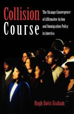 Collision Course: The Strange Convergence of Affirmative Action and Immigration Policy in America - Graham - cover