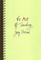 The Art of Teaching - Jay Parini - cover