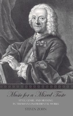 Music for a Mixed Taste: Style, Genre, and Meaning in Telemann's Instrumental Works - Steven Zohn - cover