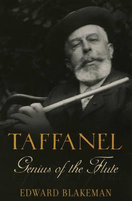 Taffanel: Genius of the Flute - Edward Blakeman - cover