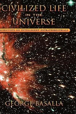 Civilized Life in the Universe: Scientists on Intelligent Extraterrestrials - George Basalla - cover