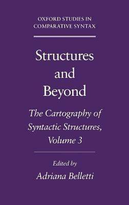 Structures and Beyond: Volume 3: The Cartography of Syntactic Structures - cover