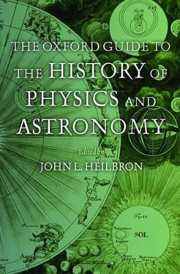 The Oxford Guide to the History of Physics and Astronomy - cover