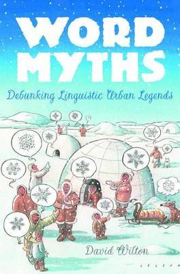 Word Myths: Debunking Linguistic Urban Legends - David Wilton - cover