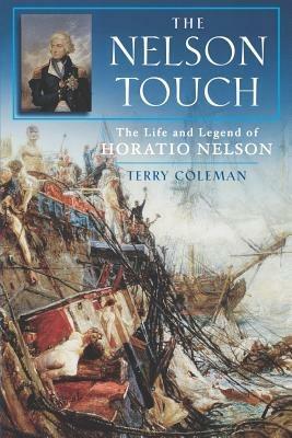 The Nelson Touch: The Life and Legend of Horatio Nelson - Terry Coleman - cover