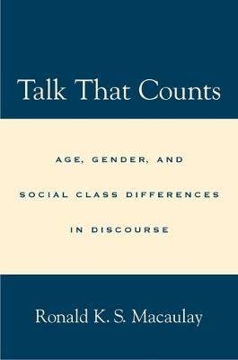 Talk that Counts: Age, Gender, and Social Class Differences in Discourse - Ronald K. S. Macaulay - cover