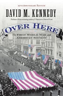Over Here: The First World War and American Society - David M. Kennedy - cover