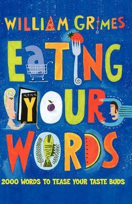 Eating Your Words: 1001 Words to Tease Your Taste Buds - cover