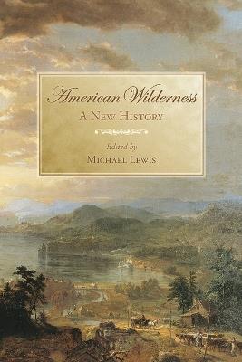 American Wilderness: A New History - Michael Lewis - cover