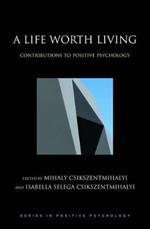 A Life Worth Living: Contributions to positive psychology