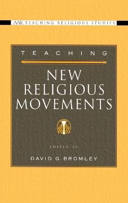 Teaching New Religious Movements - David G. Bromley - cover