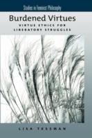 Burdened Virtues: Virtue Ethics for Liberatory Struggles - Lisa Tessman - cover