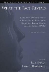 What the Face Reveals: Basic and Applied Studies of Spontaneous Expression Using the Facial Action Coding System (FACS) - cover