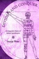 Divide and Conquer: A Comparative History of Medical Specialization - George Weisz - cover