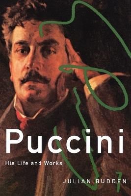 Puccini: His Life and Works - Julian Budden - cover