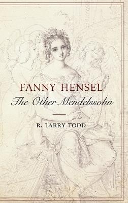 Fanny Hensel: The Other Mendelssohn - R. Larry Todd - cover