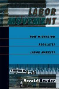 Labor Movement: How Migration Regulates Labor Markets - Harald Bauder - cover