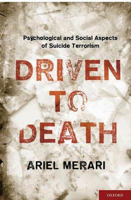 Driven to Death: Psychological and Social Aspects of Suicide Terrorism - Ariel Merari - cover