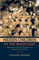Hidden Children of the Holocaust: Belgian Nuns and Their Daring Rescue of Young Jews from the Nazis - Suzanne Vromen - cover