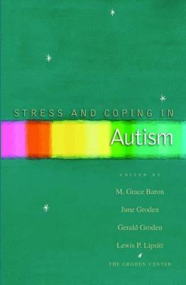Stress and Coping in Autism - M. Grace Baron,June Groden,Gerald Groden - cover