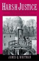 Harsh Justice: Criminal Punishment and the Widening Divide between America and Europe - James Q. Whitman - cover