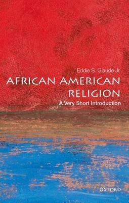 African American Religion: A Very Short Introduction - Eddie S. Glaude Jr. - cover