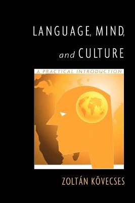 Language, Mind, and Culture: A Practical Introduction - Zoltán Kövecses - cover